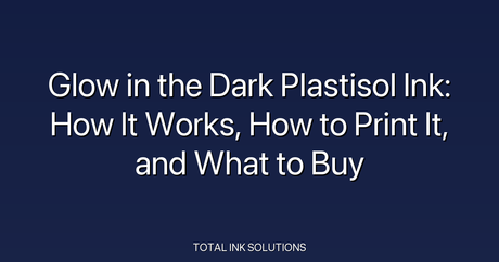 Glow in the Dark Plastisol Ink: How It Works, How to Print It, and What to Buy