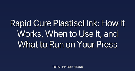 Rapid Cure Plastisol Ink: How It Works, When to Use It, and What to Run on Your Press