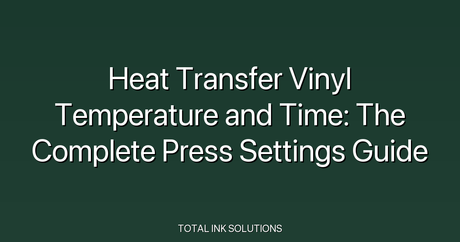 Heat Transfer Vinyl Temperature and Time: The Complete Press Settings Guide