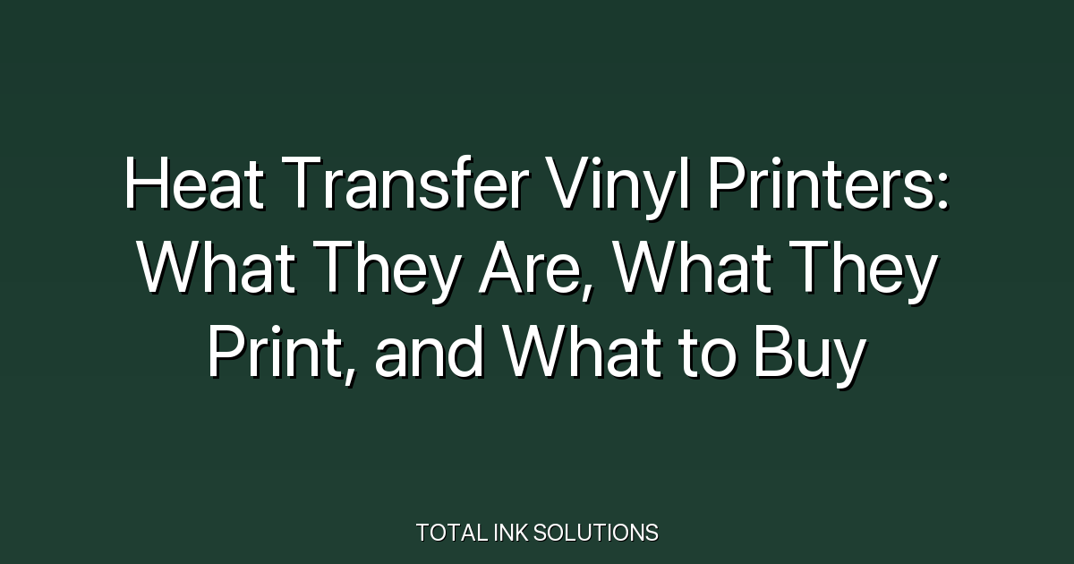 Heat Transfer Vinyl Printers: What They Are, What They Print, and What to Buy