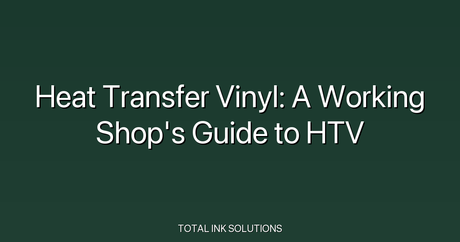 Heat Transfer Vinyl: A Working Shop's Guide to HTV