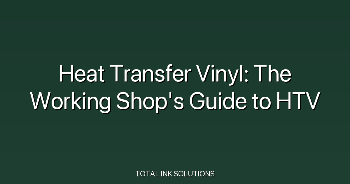 Heat Transfer Vinyl: The Working Shop's Guide to HTV – TOTAL INK SOLUTIONS