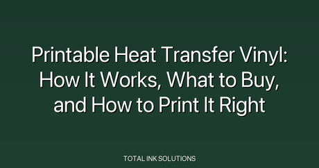 Printable Heat Transfer Vinyl: How It Works, What to Buy, and How to Print It Right