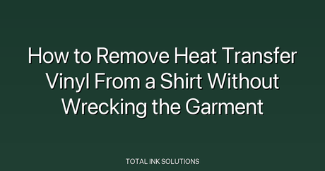 How to Remove Heat Transfer Vinyl From a Shirt Without Wrecking the Garment