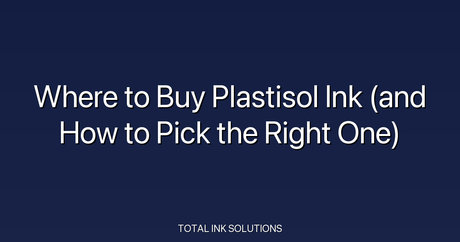 Where to Buy Plastisol Ink (and How to Pick the Right One)